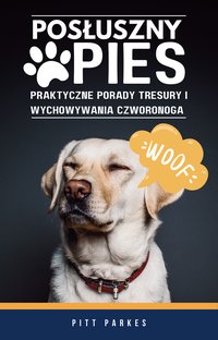 Posłuszny Pies. Praktyczne Porady Tresury i Wychowywania Czworonoga - Pitt Parkes - ebook