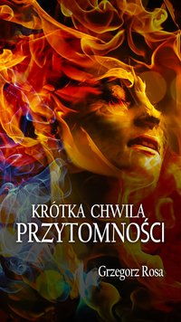 Krótka Chwila Przytomności - Grzegorz Rosa - ebook