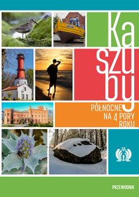 Kaszuby Północne na 4 pory roku. Przewodnik - Kowalewski Piotr - ebook