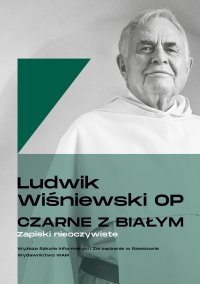 Czarne z białym. Zapiski nieoczywiste - Ludwik Wiśniewski - ebook