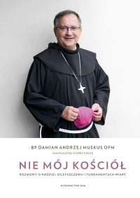 Nie mój Kościół. Rozmowy o nadziei, oczyszczeniu i fundamentach wiary - Damian Andrzej Muskus - ebook