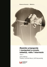 Zjawiska propagandy i manipulacji w prasie, telewizji, radiu i Internecie. Tom 2 - Zofia Nacewska - ebook