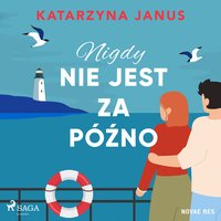 Nigdy nie jest za późno - Katarzyna Janus - audiobook