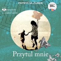 Przytul mnie - Patrycja Żurek - audiobook