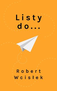 Listy do... - Robert Wcisłek - ebook