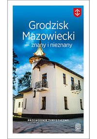 Grodzisk Mazowiecki - znany i nieznany. Przewodnik turystyczny - Łukasz Nowacki - ebook
