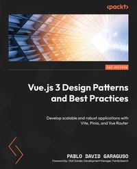 Vue.js 3 Design Patterns and Best Practices - Pablo David Garaguso - ebook