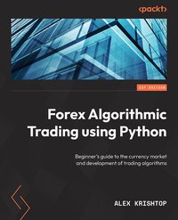 Getting Started with Forex Trading Using Python - Alex Krishtop - ebook