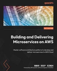 Building and Delivering Microservices on AWS - Amar Deep Singh - ebook