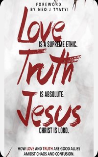 Love is a supreme ethic. Truth is absolute. Jesus Christ is Lord. - Sihle E Ndumela - ebook
