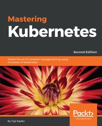 Mastering Kubernetes - Gigi Sayfan - ebook