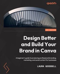 Design Better and Build Your Brand in Canva - Laura Goodsell - ebook