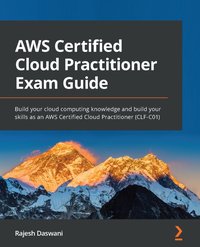 AWS Certified Cloud Practitioner Exam Guide - Rajesh Daswani - ebook