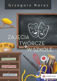 Zajęcia twórcze w szkole. Część 1 - Grzegorz Noras - ebook