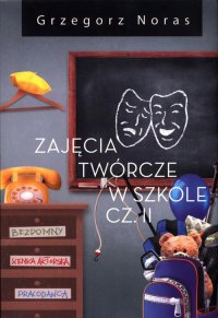 Zajęcia twórcze w szkole. Część 2 - Grzegorz Noras - ebook