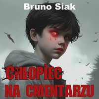 Chłopiec na cmentarzu - Bruno Siak - audiobook