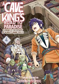 A Cave King’s Road to Paradise: Climbing to the Top with My Almighty Mining Skills! (Manga) Volume 4 - Hajime Naehara - ebook