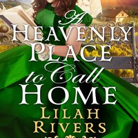 A Heavenly Place to Call Home - Lilah Rivers - audiobook