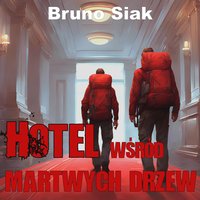 Hotel wśród martwych drzew - Bruno Siak - audiobook