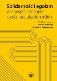 Solidarność i egoizm we współczesnym dyskursie akademickim - Marcin Mazurek - ebook