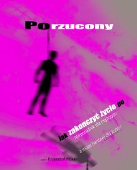 Porzucony  jak zakończyć swoje życie po - Krzysztof Rosa - ebook