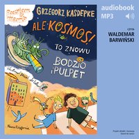 Ale kosmos! To znowu Bodzio i Pulpet - Grzegorz Kasdepke - audiobook