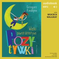 Wielki powrót detektywa Pozytywki - Grzegorz Kasdepke - audiobook
