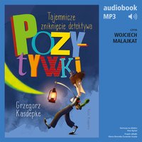 Tajemnicze zniknięcie detektywa Pozytywki - Grzegorz Kasdepke - audiobook