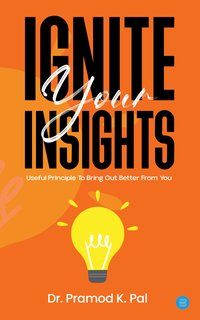 Ignite Your Insights - Dr. Pramod K. Pal - ebook