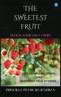 The Sweetest Fruits - Priscilla Pearl Rajendran - ebook