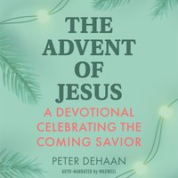 The Advent of Jesus - Peter DeHaan - audiobook