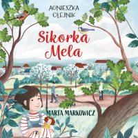 Sikorka Mela - Agnieszka Olejnik - audiobook