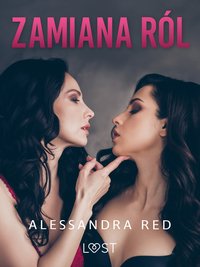 Zamiana ról – lesbijskie opowiadanie erotyczne - Alessandra Red - ebook