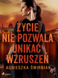 Życie nie pozwala unikać wzruszeń - Agnieszka Świrniak - ebook