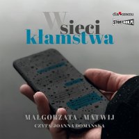 W sieci kłamstwa - Małgorzata Matwij - audiobook