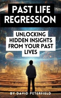 Past Life Regression 101 - David Peterfield - ebook