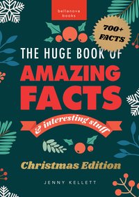 The Huge Book of Amazing Facts and Interesting Stuff Christmas Edition - Jenny Kellett - ebook