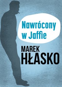 Nawrócony w Jaffie - Marek Hłasko - ebook
