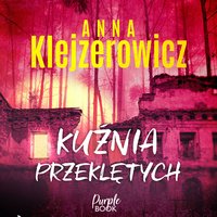 Kuźnia przeklętych - Anna Klejzerowicz - audiobook