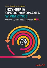 Inżynieria oprogramowania w praktyce. Od wymagań do kodu z językiem UML - Michał Śmiałek - ebook