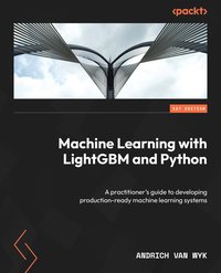 Machine Learning with LightGBM and Python - Andrich van Wyk - ebook