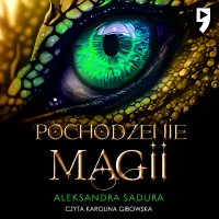 Pochodzenie magii - Aleksandra Sadura - audiobook