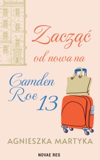 Zacząć od nowa na Camden Roe 13 - Agnieszka Martyka - ebook