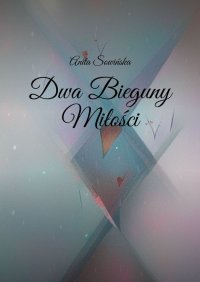 Dwa Bieguny Miłości - Anita Sowińska - ebook