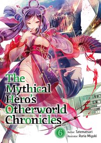 The Mythical Hero's Otherworld Chronicles: Volume 6 - Tatematsuri - ebook