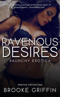 Ravenous Desires - Brooke Griffin - ebook