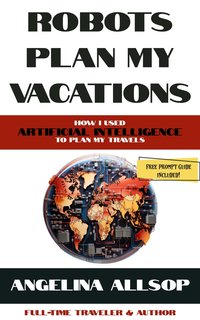 Robots Plan My Vacations - Angelina Allsop - ebook