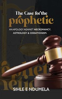 The Case for the Prophetic - Ndumela Sihle  E - ebook
