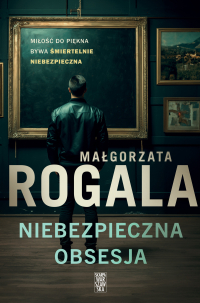 Niebezpieczna obsesja - Małgorzata Rogala - ebook
