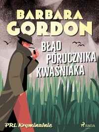 Błąd porucznika Kwaśniaka - Barbara Gordon - ebook
